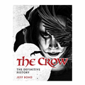 The Crow: The Definitive History